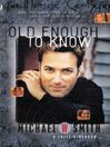 Old Enough to Know (eBook): What Teenagers Need to Know about Life and Relationships